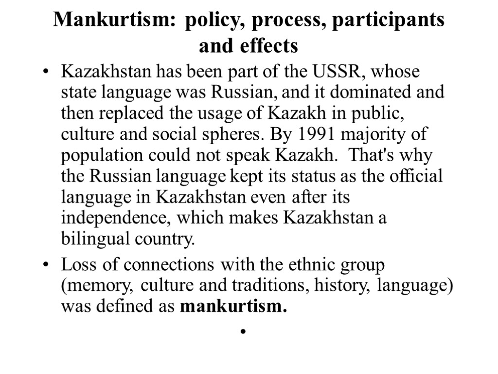Mankurtism: policy, process, participants and effects Kazakhstan has been part of the USSR, whose